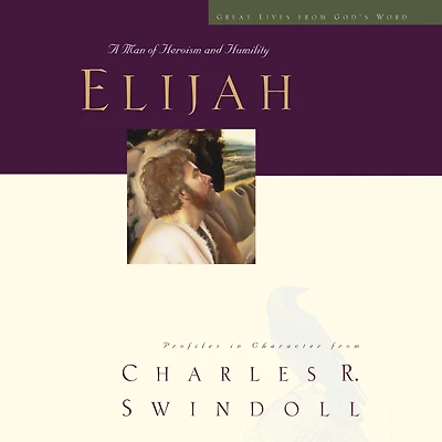 Great Lives: Elijah: A Man of Heroism and Humility