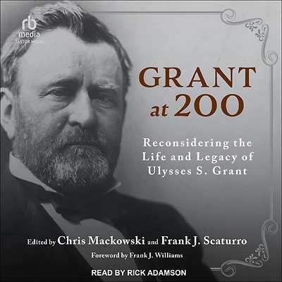 Grant at 200: Reconsidering the Life and Legacy of Ulysses S.