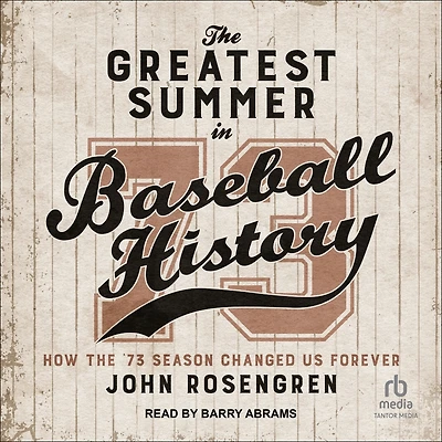 the Greatest Summer Baseball History: How '73 Season Changed Us Forever