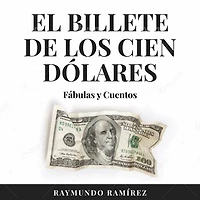EL BILLETE DE LOS CIEN DÓLARES: Fábulas y Cuentos