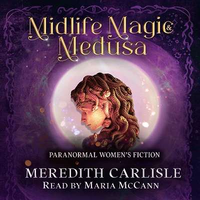 Midlife Magic & Medusa: Paranormal Women's Fiction