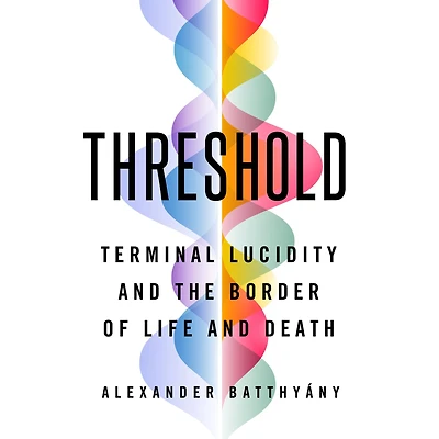 Threshold: Terminal Lucidity and the Border of Life Death