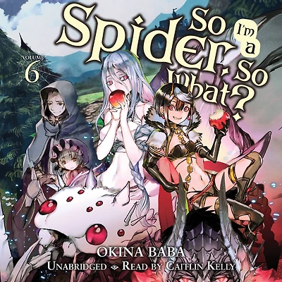 So I'm a Spider, What?, Vol. 6 (light novel)