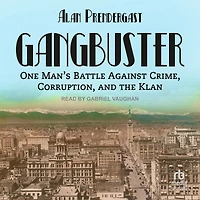 Gangbuster: One Man's Battle Against Crime, Corruption, and the Klan