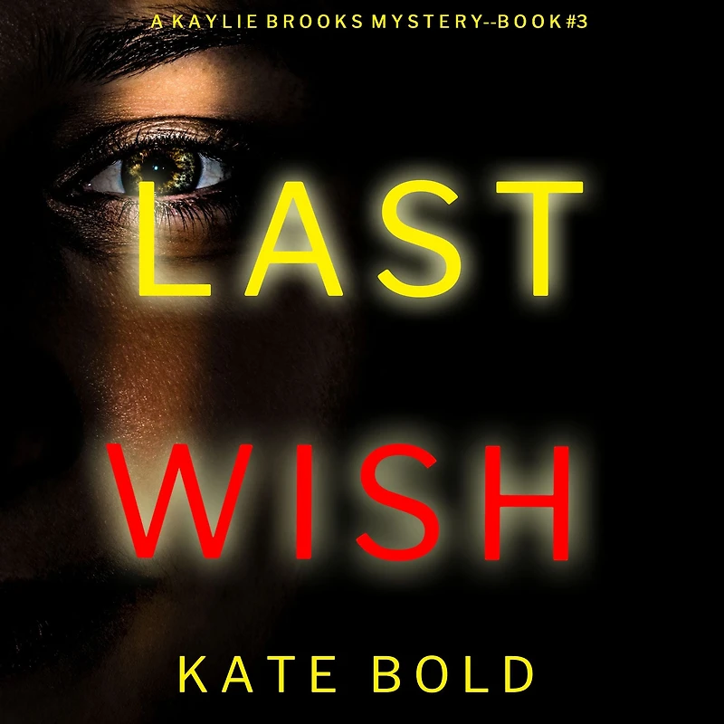 Last Wish (A Kaylie Brooks Psychological Suspense ThrillerBook 3)