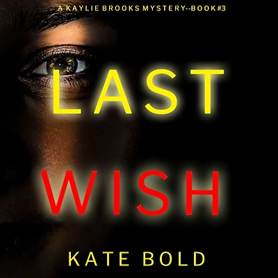 Last Wish (A Kaylie Brooks Psychological Suspense ThrillerBook 3)