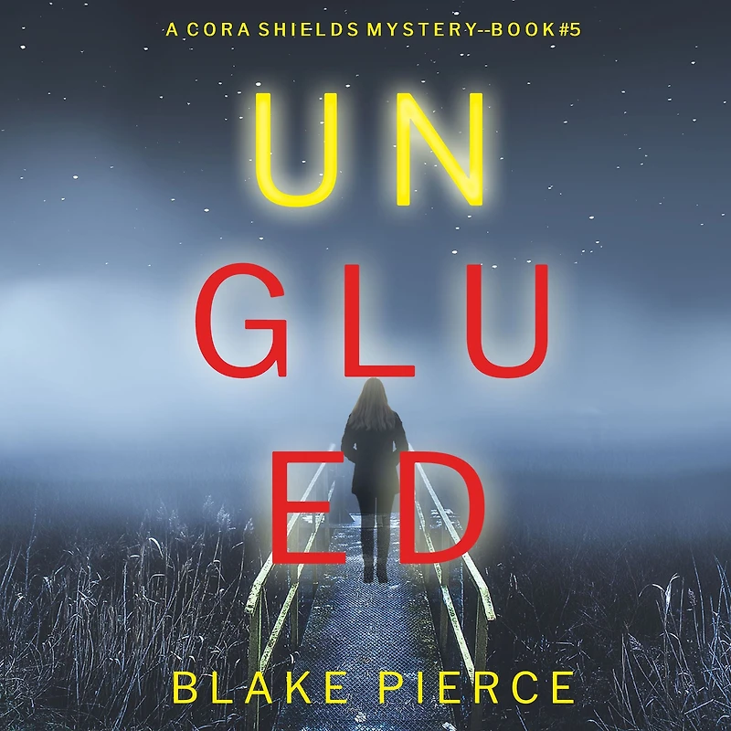 Unglued (A Cora Shields Suspense ThrillerBook 5)