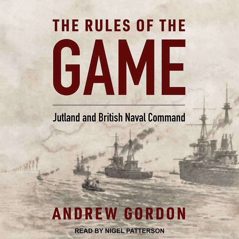 the Rules of Game: Jutland and British Naval Command