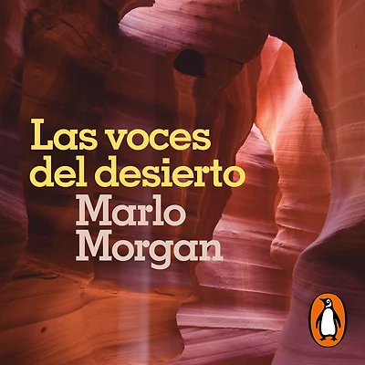 Las voces del desierto: La asombrosa transformación de una mujer a partir de su convivencia con los aborígenes de Australia