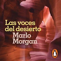Las voces del desierto: La asombrosa transformación de una mujer a partir de su convivencia con los aborígenes de Australia
