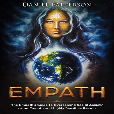 Empath: The Empath's Guide to Overcoming Social Anxiety as an Empath and Highly Sensitive Person