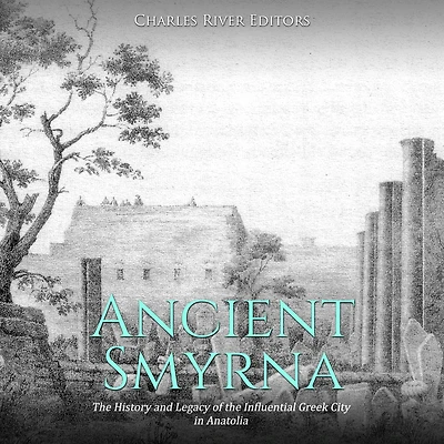 Ancient Smyrna: The History and Legacy of the Influential Greek City in Anatolia