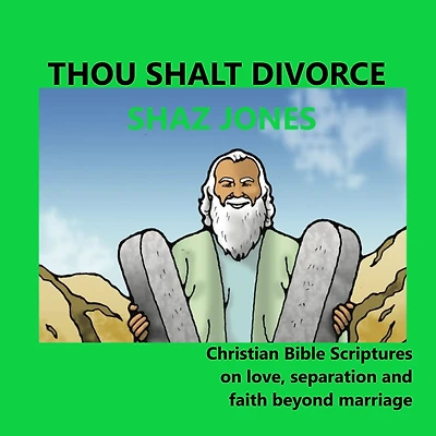 Thou Shalt Divorce: Christian Bible Scripture on love, separation and faith beyond marriage