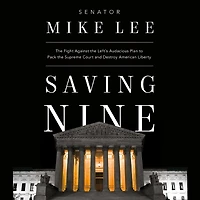 Saving Nine: the Fight Against Left's Audacious Plan to Pack Supreme Court and Destroy American Liberty