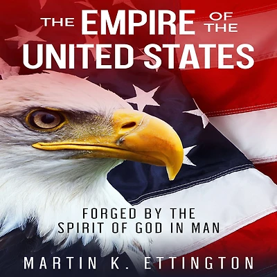 the Empire of United States: Forged by Spirit God Man