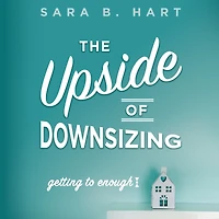 The Upside of Downsizing: Getting to Enough