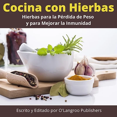 Cocina con Hierbas: Hierbas para la Pérdida de Peso y para Mejorar la Inmunidad