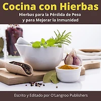 Cocina con Hierbas: Hierbas para la Pérdida de Peso y para Mejorar la Inmunidad
