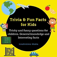 Trivia & Fun Facts for Kids: Tricky and funny questions for children - General knowledge and Interesting facts