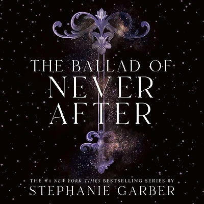 The Ballad of Never After (Once Upon a Broken Heart Series #2)