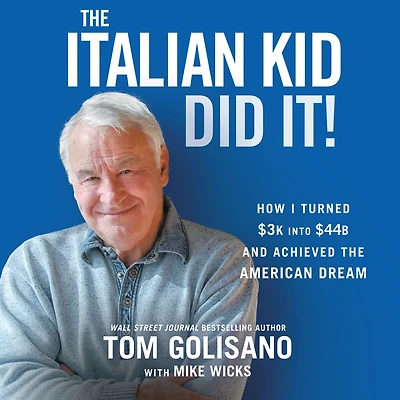 the Italian Kid Did It: How I Turned $3K into $44B and Achieved American Dream