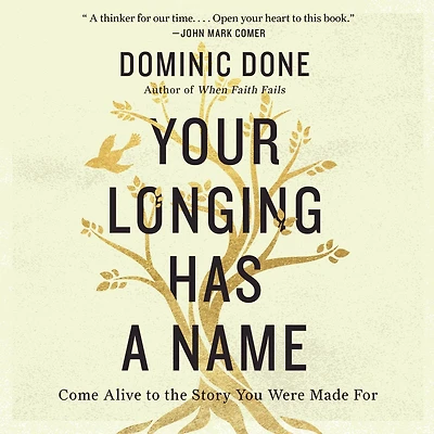 Your Longing Has a Name: Come Alive to the Story You Were Made For