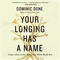 Your Longing Has a Name: Come Alive to the Story You Were Made For