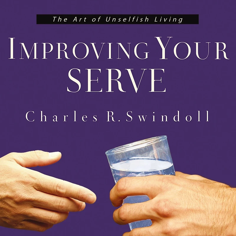 Improving Your Serve: The Art of Unselfish Living