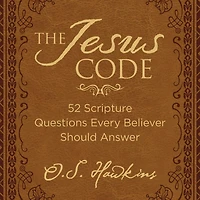 The Jesus Code: 52 Scripture Questions Every Believer Should Answer