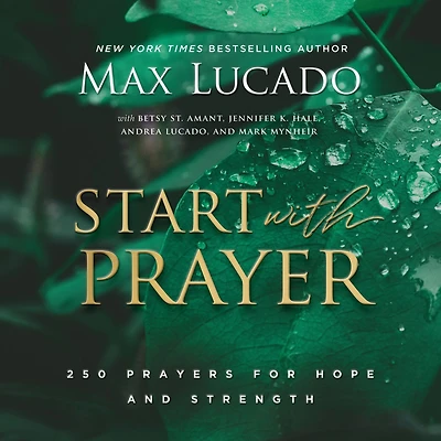 Start with Prayer: 250 Prayers for Hope and Strength