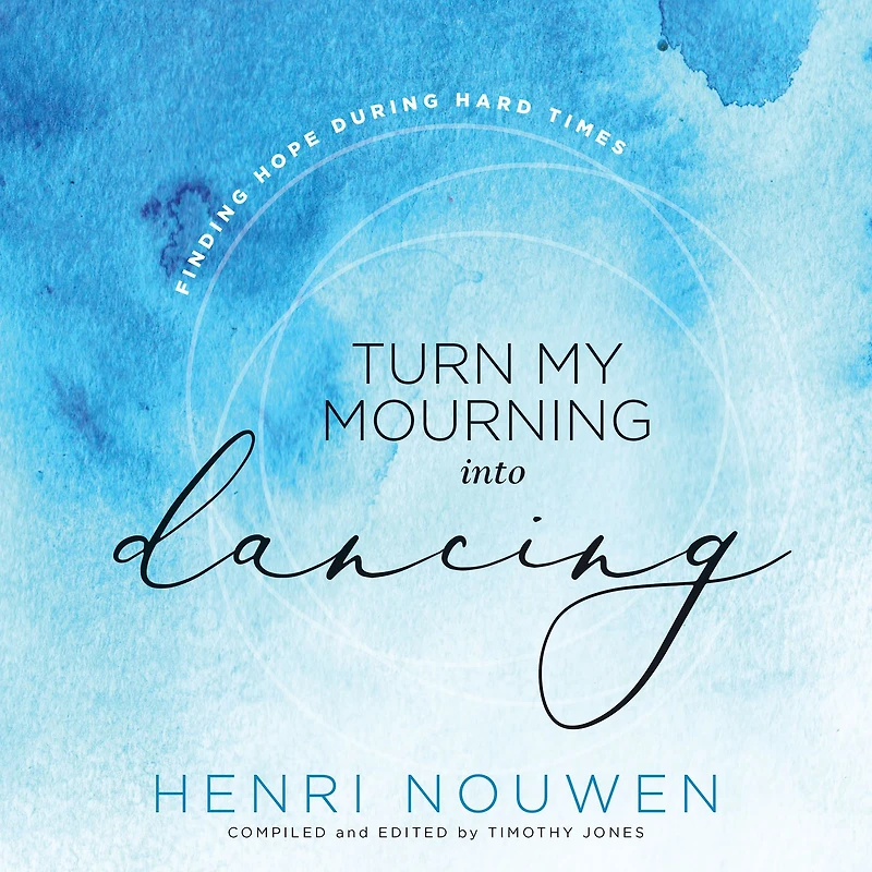 Turn My Mourning into Dancing: Finding Hope Hard Times