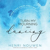 Turn My Mourning into Dancing: Finding Hope Hard Times