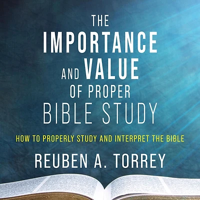 The Importance and Value of Proper Bible Study