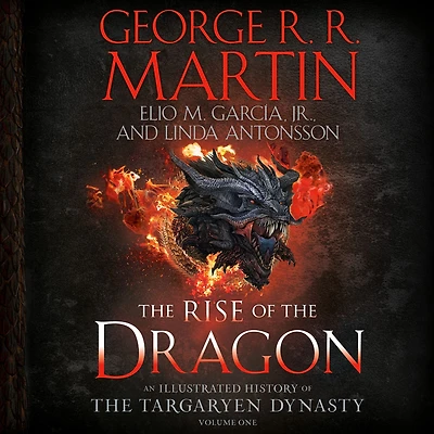 the Rise of Dragon: An Illustrated History Targaryen Dynasty, Volume One