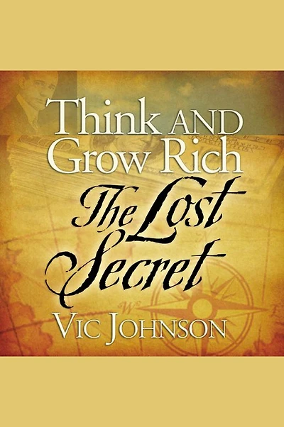 Think and Grow Rich: The Lost Secret