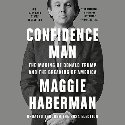 Confidence Man: the Making of Donald Trump and Breaking America