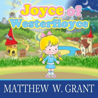 Joyce of Westerfloyce: the Story Tiny Little Girl with Voice