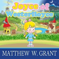 Joyce of Westerfloyce: the Story Tiny Little Girl with Voice