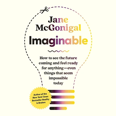 Imaginable: How to See the Future Coming and Feel Ready for Anything-Even Things That Seem Impossible Today
