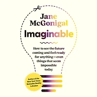 Imaginable: How to See the Future Coming and Feel Ready for Anything-Even Things That Seem Impossible Today