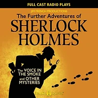 Further Adventures of Sherlock Holmes: The Voice in the Smoke and Other Mysteries