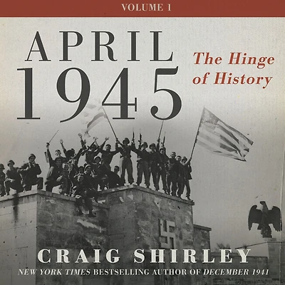 April 1945: The Hinge of History