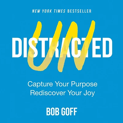 Undistracted: Capture Your Purpose. Rediscover Joy.