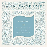 WayMaker: Finding the Way to Life You've Always Dreamed Of