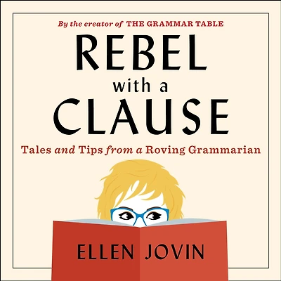 Rebel with a Clause: Tales and Tips from Roving Grammarian