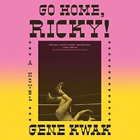 Go Home, Ricky!: A Novel