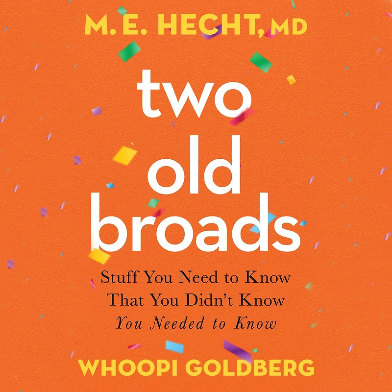 Two Old Broads: Stuff You Need to Know That Didn't Needed