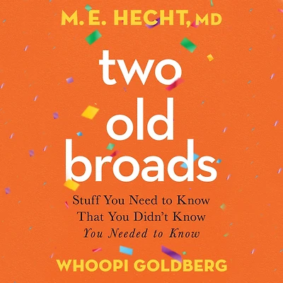 Two Old Broads: Stuff You Need to Know That Didn't Needed