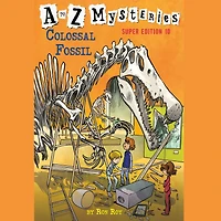 A to Z Mysteries Super Edition #10: Colossal Fossil