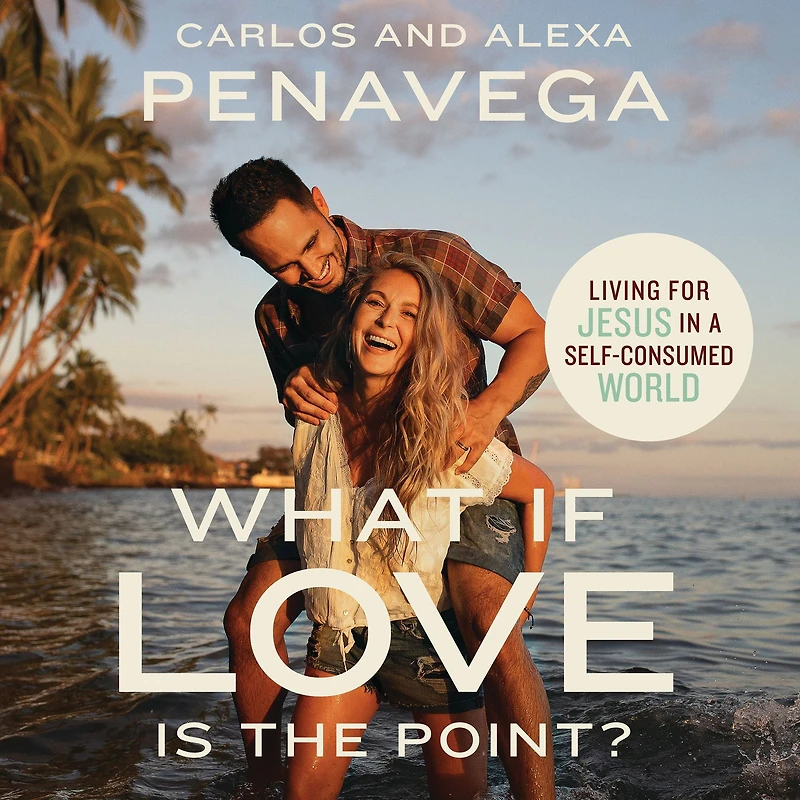 What If Love Is the Point?: Living for Jesus a Self-Consumed World